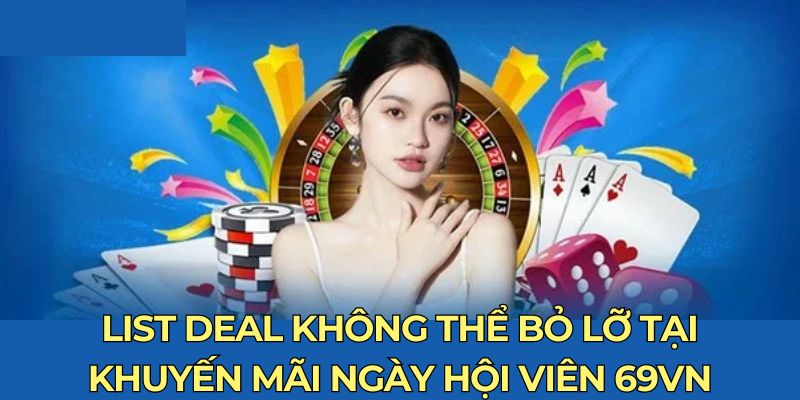 List deal không thể bỏ lỡ tại khuyến mãi ngày hội viên 69VN